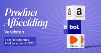 Productafbeelding Vereisten voor Nederlandse Marktplaatsen in 2025: Gids voor Bol.com, Zalando en Amazon