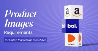 Product Image Requirements for Dutch Marketplaces in 2025: A Guide to Bol.com, Zalando, and Amazon