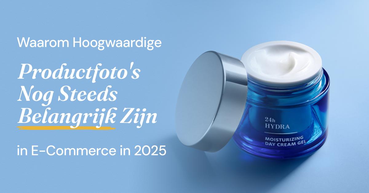 Waarom Hoogwaardige Productfoto's Nog Steeds Belangrijk Zijn in E-Commerce in 2025