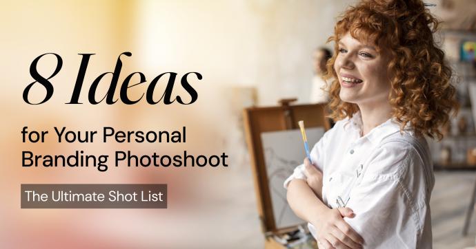 8 Ideas for Your Personal Branding Photoshoot: The Ultimate Shot List