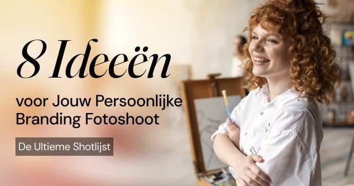 8 Ideeën voor Jouw Persoonlijke Branding Fotoshoot: De Ultieme Shotlijst